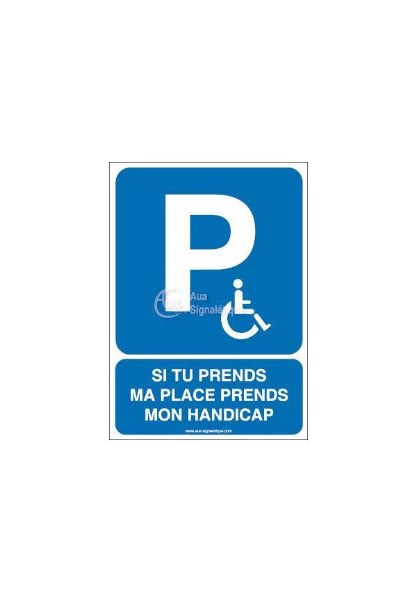 Panneau Parking Handicapé, Si tu prends ma place...